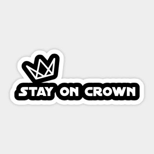 Stay On Crown (White Print) Sticker